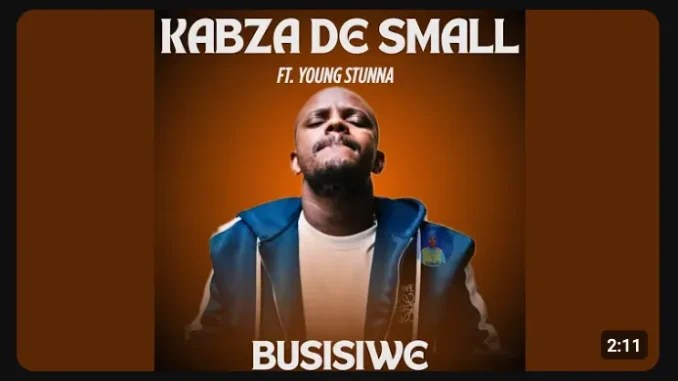 Kabza De Small – Busisiwe ft Young Stunna