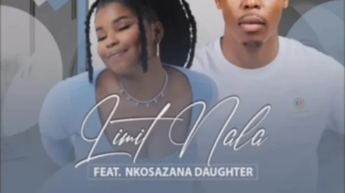 Limit Nala – Mahhala (Snippet) ft Nkosazana Daughter