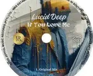 Lucid Deep – If You Love Me
