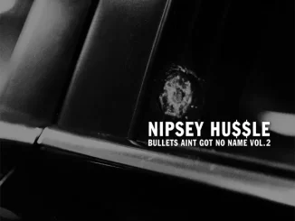 Nipsey Hussle – Bullets Ain't Got No Name, Vol. 2