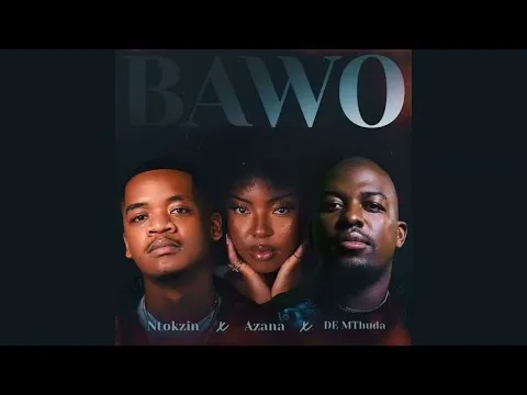 Ntokzin, De Mthuda & Azana Bawo