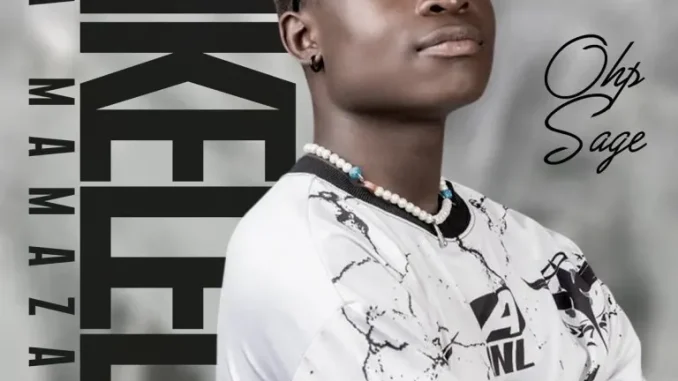 Ep: OHP Sage - Dikeledi Tsa Mamazala