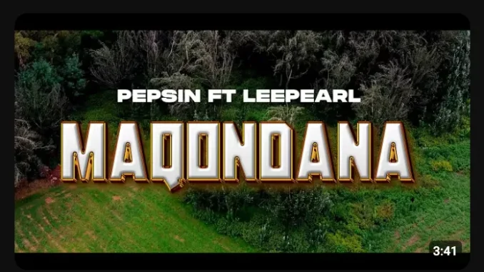 Pepsin – Maqondana ft Lee Pearl