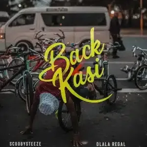 ScoobySteeze – Back2Kasi ft Dlala Regal