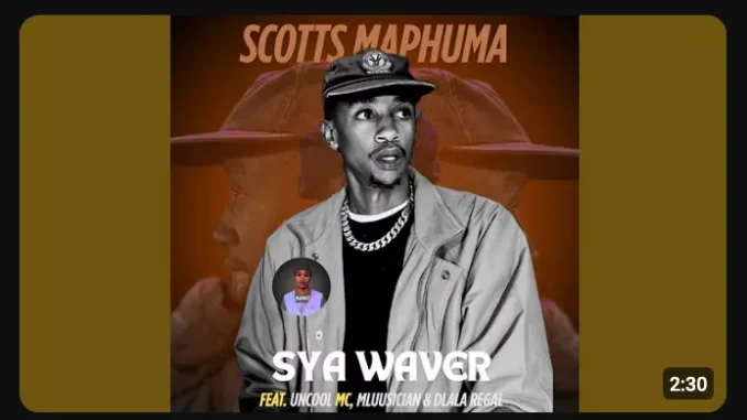 Scotts Maphuma – SyaWaver ft Uncool MC, Mluusician & Dlala Regal