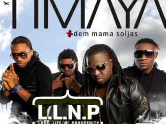Timaya L L N P (Long Life N' Prosperity) [feat Dem Mama Soljas]