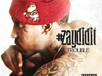 Trouble – #ZayDidIt