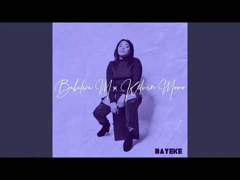 Babalwa Feat Kelvin Momo Bayeke