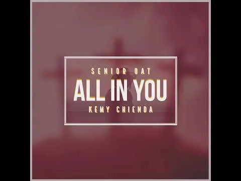 Senior Oat feat. Kemy Chienda – All In You
