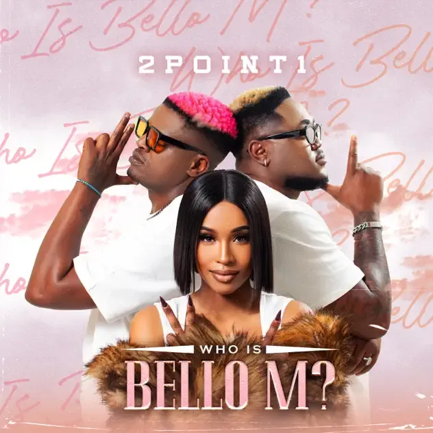 2Point1 & Bello M – Who Is Bello M
