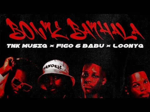 BONKE BAKHALA NGAMI (w. TNK MUSIQ, Figo & Babu, Loony Q)