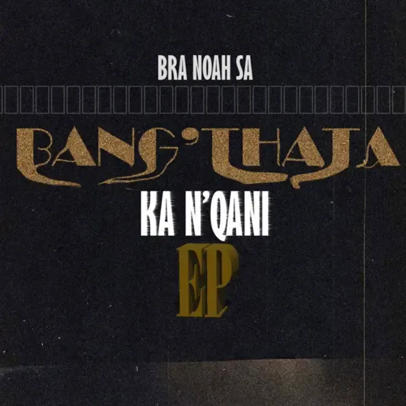 Bra Noah SA – Bang'thatha Ka N'qani