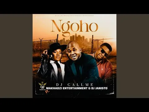 DJ Call Me – Ngoho Feat. Makhadzi Entertainment & Dj Janisto