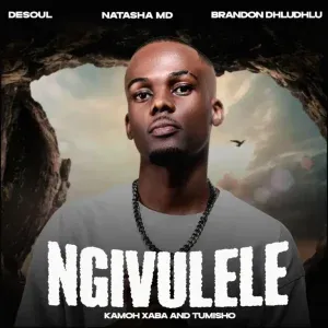 De Soul – Ngivulele ft NATASHA MD, Brandon Dhludhlu,Kamoh Xaba & Tumisho