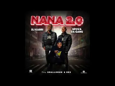 Dj Karri & Spova Da Gang – Nana 2.0 (Remix) ft. SmallDrum, Rex