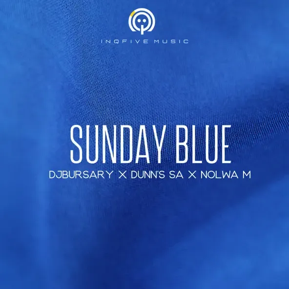Djbursary, Dunn's SA & Nolwa M – SUNDAY BLUE EP