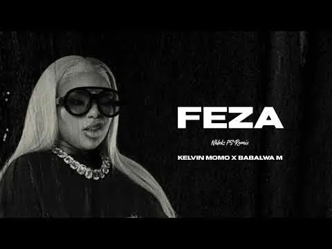 Feza – Babalwa M & Kelvin Momo [Nhleks FS Remix]