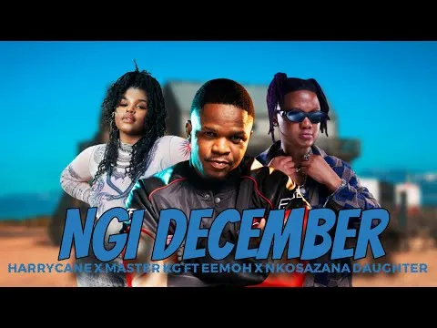 Harrycane x Master KG Ngi December ft Eemoh x Nkosazana Daughter