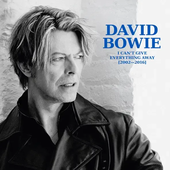 I Can't Give Everything Away (2002 2016) David Bowie