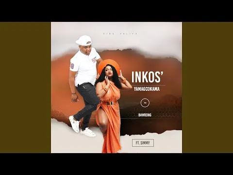 Inkos'yamagcokama – Ba Wrong & Simmy