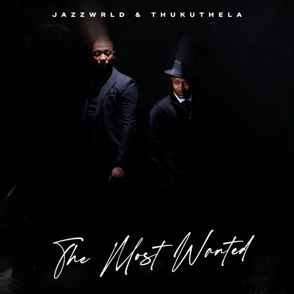 Jazzworx & Thukuthela – The Most Wanted