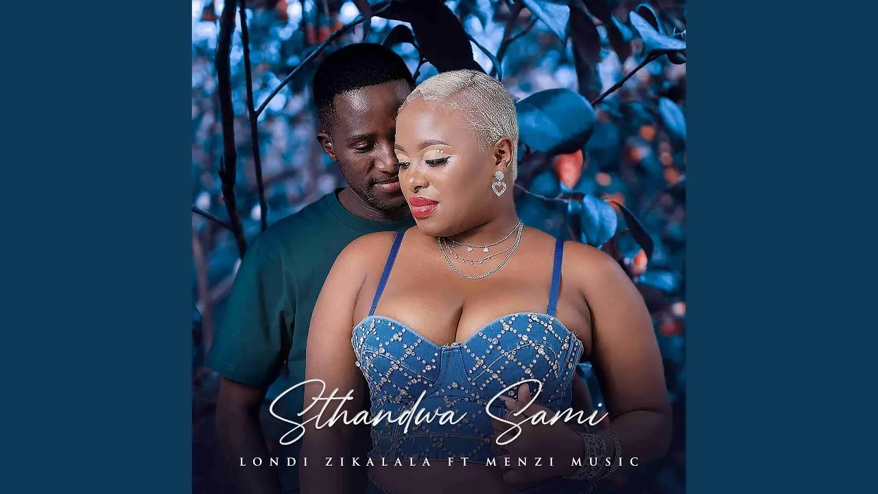 Londi Zikalala – Sthandwa Sami (feat. Menzi Mabizela)