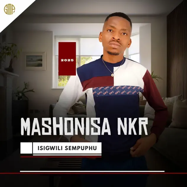 MASHONISA NKR – Isigwili Sempuphu EP