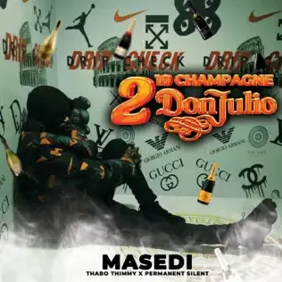 Masedi – 10 Champagne 2 Don Julio (feat. Thaboow Thimmy & Permanent Silence)