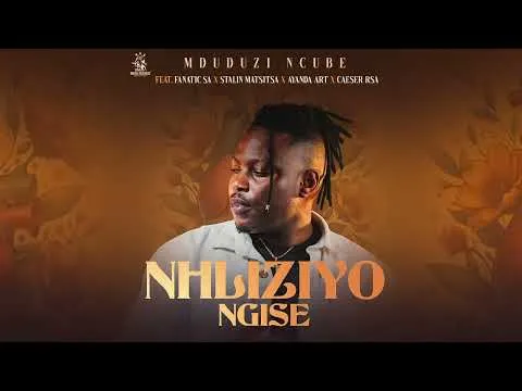 Mduduzi Ncube – Nhliziyo Ngise (Ft. Fanatic SA, Stallin, Caeser & Ayanda Art)