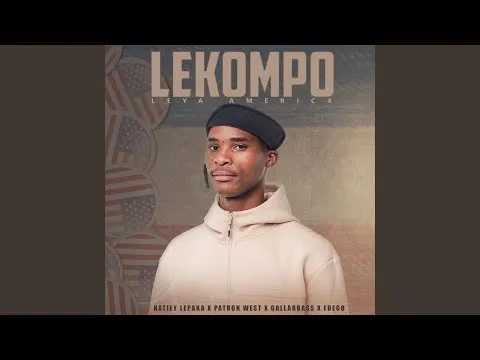 Natiey Lepaka – Lekompo Leya America (feat. Patron West, GallarBass & Fuego)