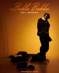 Ndu Browns – Ubuhle Bakho