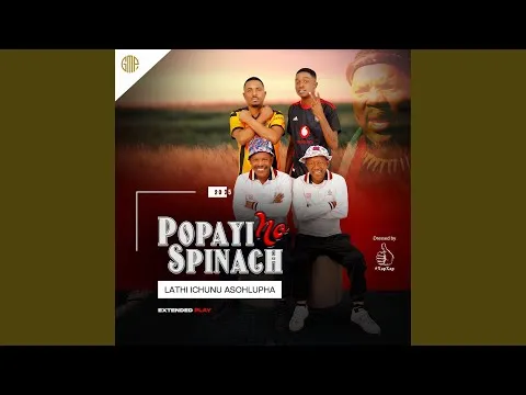 Popayi no Spinash – Lathi iChunu asohlupha Feat. Phumlani Khumalo