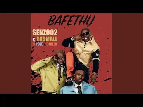 Senzo02, Pcee & Tk Smal – Bafethu (feat. Dj Veek)