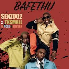 Senzo02, Pcee & Tk Small – Bafethu (feat. Dj Veek)