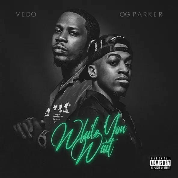 While You Wait VEDO, OG Parker