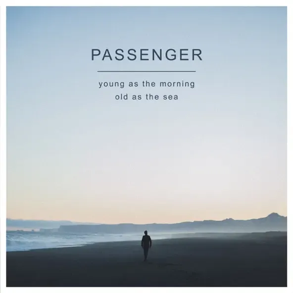 Young as the Morning Old as the Sea (Deluxe Edition) Passenger
