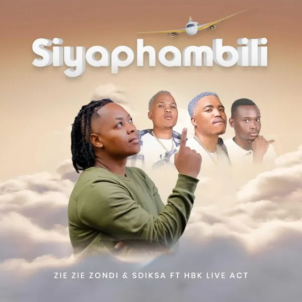 ZIE ZIE Zondi – Siyaphambili (feat. Sdiksa & HBK Live Act