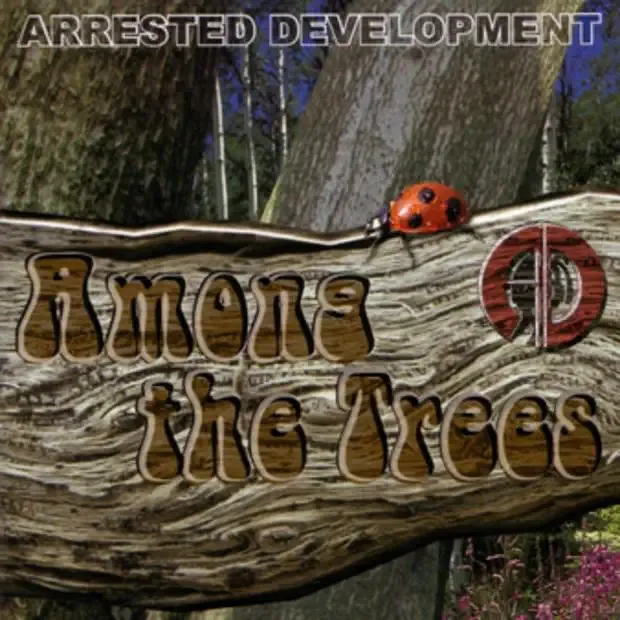 Arrested Development – Among the Trees