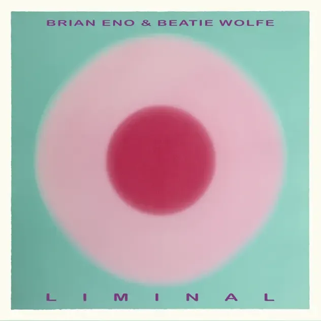 Brian Eno & Beatie Wolfe – Liminal