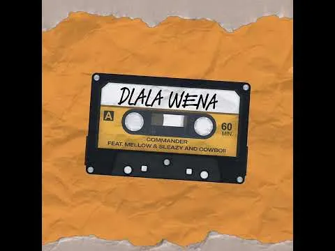 COMMANDER – DLALA WENA (feat. Mellow & Sleazy, Cowboii)