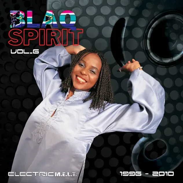 Lungiswa Plaatjies, Busi Mhlongo & Nkokhi – Blaq Spirit ElectricMelt 1996 2010, Vol. 6