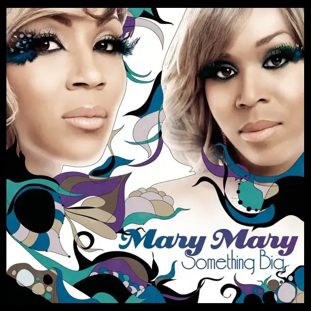 Mary Mary – Something Big
