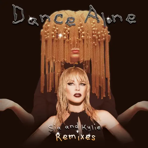Sia & Kylie Minogue – Dance Alone (Remixes) Sia & Kylie Minogue – Dance Alone (Remixes)