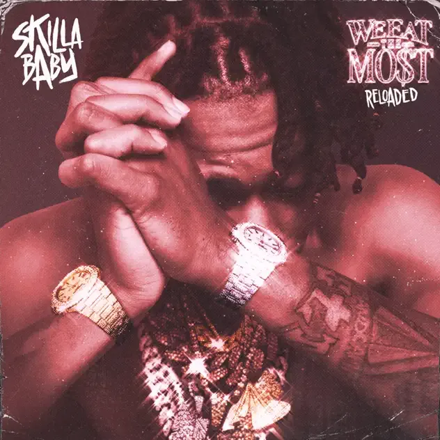 Skilla Baby – We Eat The Most (Reloaded)