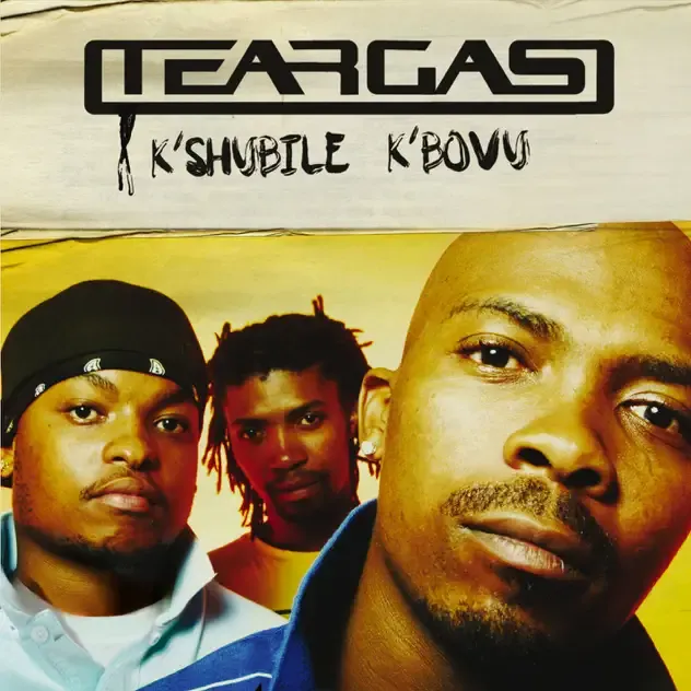 Teargas – K'shubile K'bovu