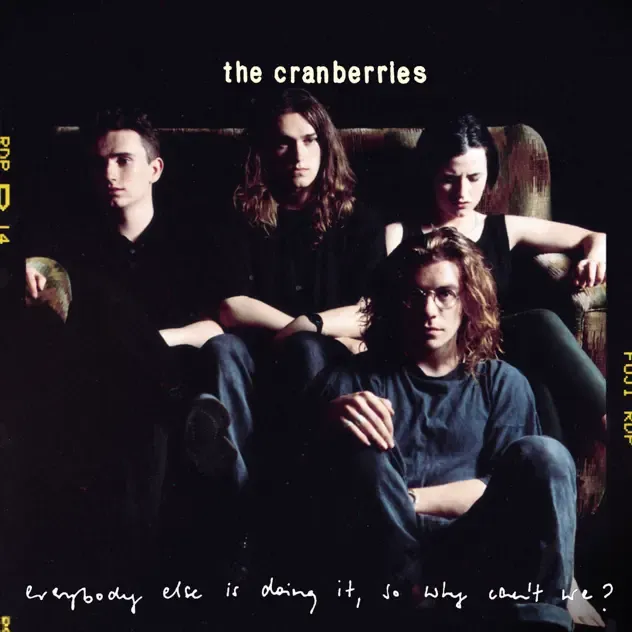 The Cranberries – Everybody Else Is Doing It, So Why Can't We The Cranberries – Everybody Else Is Doing It, So Why Can't We