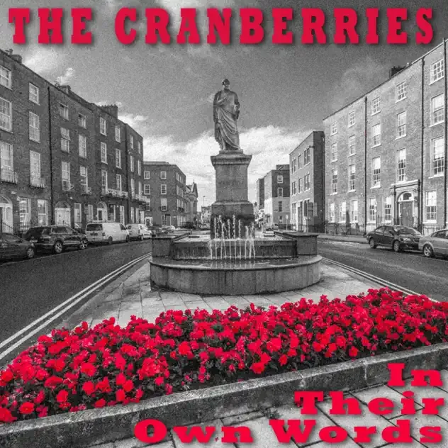The Cranberries – In Their Own Words