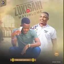 Zukisani ka Mayihlome – Yima kancane dali