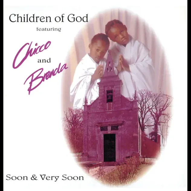 Children of God, Chicco & Brenda Fassie – Soon And Very Soon