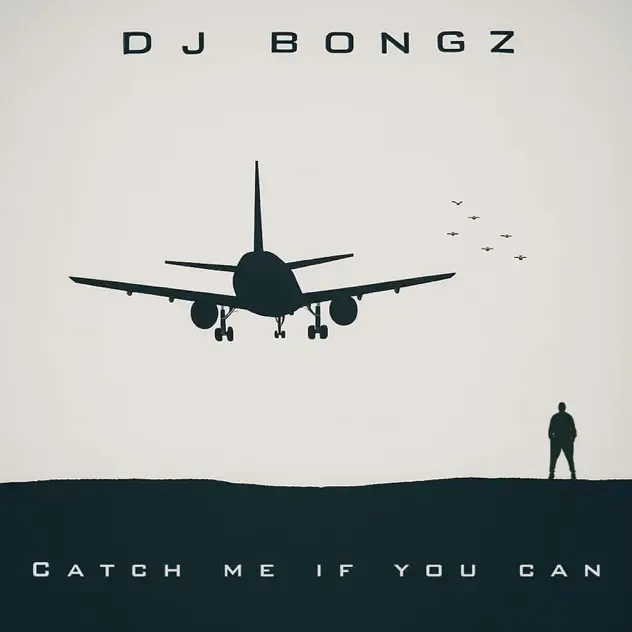 DJ Bongz – Catch Me If You Can